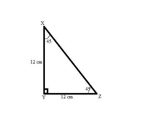 Each leg of a 45°-45°-90° triangle measures 12 cm. Triangle X Y Z is shown. Angle X Y Z is a right a