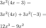 3x^2(4x-3)= \\\\3x^2(4x)+3x^2(-3)= \\\\12x^3-9x^2