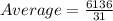 Average = \frac{6136}{31}