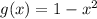 g(x)=1-x^2