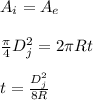 A_i=A_e\\\\\frac{\pi}{4} D_j^2=2\pi Rt\\\\t=\frac{D^2_j}{8R}