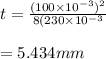 t=\frac{(100\times10^{-3})^2}{8(230\times10^{-3}} \\\\=5.434mm