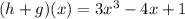 (h+g)(x) = 3x^3-4x+1