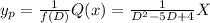y_{p} = \frac{1}{f(D)} Q(x) = \frac{1}{D^{2}  - 5 D +  4} X