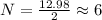 N=\frac{12.98}{2}\approx 6