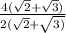 \frac{4(\sqrt{2}+\sqrt{3})  }{2(\sqrt{2}+\sqrt{3)}  }