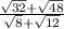 \frac{\sqrt{32}+ \sqrt{48} }{\sqrt{8}+\sqrt{12}  }