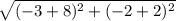\sqrt{(-3+8)^2+(-2+2)^2}