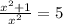 \frac{x^2+1}{x^2} =5