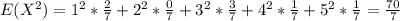 E(X^2) = 1^2 *\frac{2}{7} + 2^2*\frac{0}{7}+ 3^2*\frac{3}{7} + 4^2*\frac{1}{7}+ 5^2*\frac{1}{7} =\frac{70}{7}