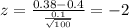 z= \frac{0.38-0.4}{\frac{0.1}{\sqrt{100}}}= -2