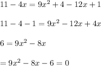 11-4x=9x^2+4-12x+1\\\\11-4-1=9x^2-12x+4x\\\\6=9x^2-8x\\\\=9x^2-8x-6=0