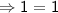 \Rightarrow{  \sf1=1} \\