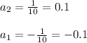 a_2=\frac{1}{10} =0.1\\\\a_1=-\frac{1}{10} =-0.1