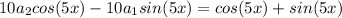 10a_2cos(5x)-10a_1sin(5x)=cos(5x)+sin(5x)