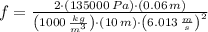 f = \frac{2\cdot (135000\,Pa)\cdot (0.06\,m)}{\left(1000\,\frac{kg}{m^{3}} \right)\cdot (10\,m)\cdot \left(6.013\,\frac{m}{s} \right)^{2}}