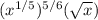 (x^{1/5})^{5/6} (\sqrt{x})