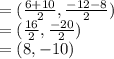 = ( \frac{6 + 10}{2} , \frac{ - 12 - 8}{2} ) \\  = ( \frac{16}{2} , \frac{ - 20}{2} ) \\  = (8, - 10)