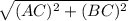 \sqrt{(AC)^2+(BC)^2}