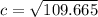 c =  \sqrt{109.665}