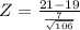 \\ Z = \frac{21 - 19}{\frac{7}{\sqrt{106}}}