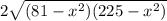 2\sqrt{(81-x^2)(225-x^2)}