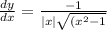 \frac{d y}{d x} = \frac{-1}{|x|\sqrt{(x^2-1} }