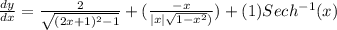 \frac{d y}{d x} = \frac{2}{\sqrt{(2 x+1)^{2} -1} }  +  (\frac{-x}{|x|\sqrt{1-x^2}) }) + (1) Sec h^{-1} (x)