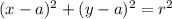 (x-a)^2+(y-a)^2 = r^2