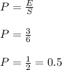 P=\frac{E}{S}\\\\P=\frac{3}{6}\\\\P=\frac{1}{2}=0.5