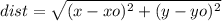 dist = \sqrt{(x-xo)^2+(y-yo)^2}
