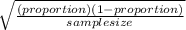 \sqrt{\frac{(proportion)(1-proportion)}{sample size} }