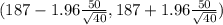 (187 - 1.96\frac{50}{\sqrt{40} } , 187 + 1.96 \frac{50}{\sqrt{40} })