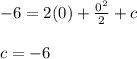 -6 = 2(0) + \frac{0^2}{2} + c\\\\c = -6