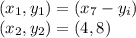 (x_1,y_1)= (x_7 - y_i)\\(x_2,y_2) =(4,8)