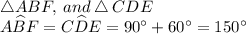 \bigtriangleup ABF, \:and \bigtriangleup CDE \\A\widehat{B}F=C\widehat{D}E=90^{\circ}+60^{\circ}=150^{\circ}