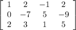 \left[\begin{array}{cccc}1&2&-1&2\\0&-7&5&-9\\2&3&1&5\end{array}\right]