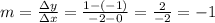 m=\frac{\Delta y}{\Delta x} =\frac{1-(-1)}{-2-0} =\frac{2}{-2}=-1