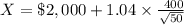 X = \$2,000+ 1.04 \times \frac{\ 400}{\sqrt{50}}
