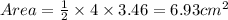 Area = \frac{1}{2}\times 4\times 3.46=6.93cm^{2}