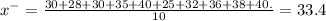 x^{-} = \frac{30+ 28+30+35+40+25+32+36+38 + 40.}{10} = 33.4