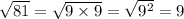 \sqrt{81}=\sqrt{9\times 9}=\sqrt{9^2}=9