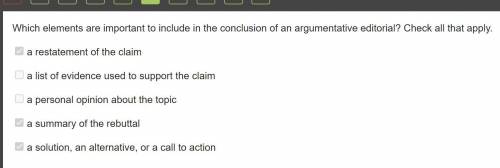 Which elements are important to include in the conclusion of an argumentative editorial? Check all t