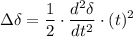 $ \Delta  \delta = \frac{1}{2} \cdot \frac{d^2 \delta}{dt^2}\cdot (t)^2 $