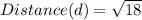 Distance(d)=\sqrt{18}