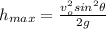 h_{max}=\frac{v_o^2sin^2\theta}{2g}