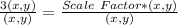 \frac{3(x,y)}{(x,y)} = \frac{Scale\ Factor * (x,y)}{(x,y)}