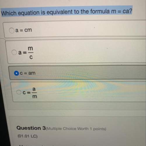 Which equation is equivalent to the formula m = ca?