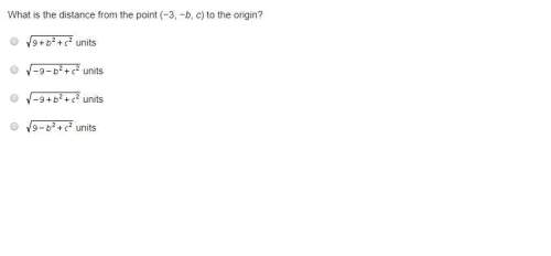 What is the distance from the point (−3, −b, c) to the origin?