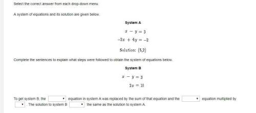 Select the correct answer from each drop-down menu. a system of equations and its solution are